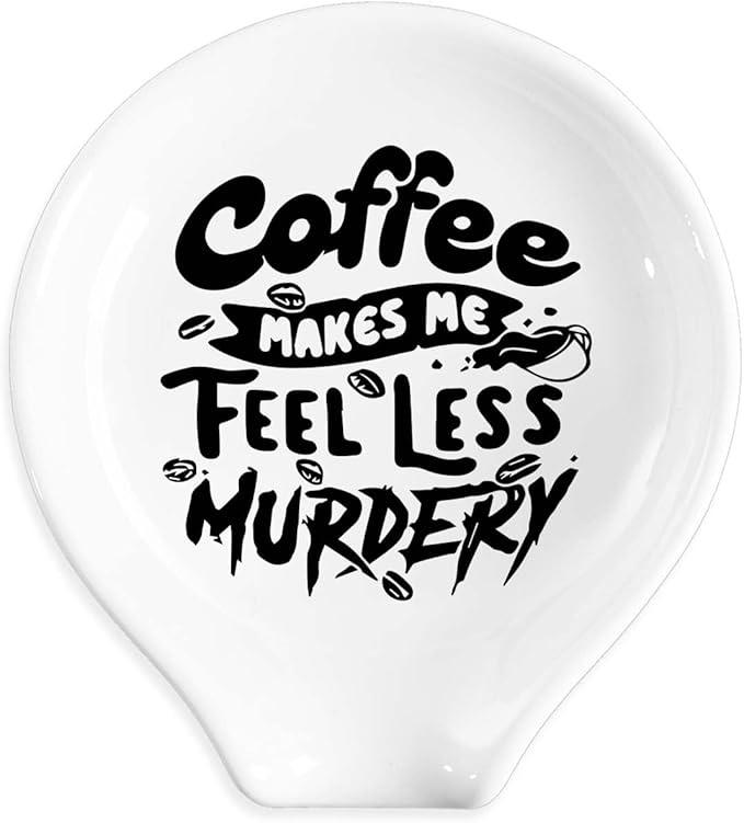 Funny Coffee Spoon Holder-Coffee Spoon Rest-Cafe Bar Station Accessories-Coffee Makes Me Feel Less Murdery Sign