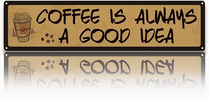 Coffee Decor, Retro Metal Tin Sign, Coffee is Always A Good Idea, Rustic Farmhouse Decoration for Home, Coffees Wall Art, Cafe Decor, Decorative Metal Wall Signs 15.8x4 Inches by Unknown