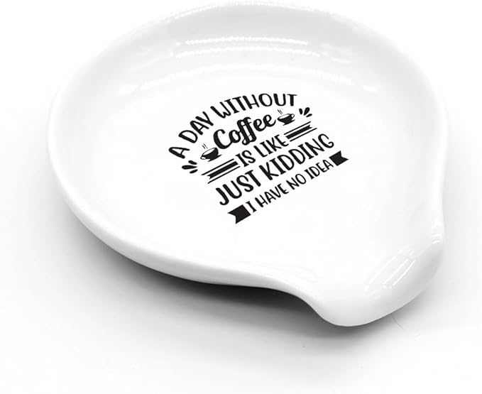 Funny Coffee Spoon Holder-Coffee Spoon Rest-Cafe Bar Station Accessories-A Day Without Coffee Is Like Just Kidding Sign