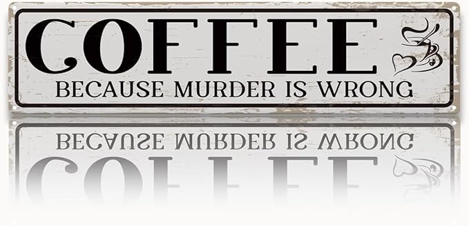 Funny Coffee Signs, Coffee Because Murder is Wrong Sign, Vintage Wall Decorations for Home Bar/Basement/Garage/Man Cave, Coffees Station Decors, Decorative Metal Wall Signs 15.8x4 Inches by Unknown