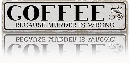 Funny Coffee Signs, Coffee Because Murder is Wrong Sign, Vintage Wall Decorations for Home Bar/Basement/Garage/Man Cave, Coffees Station Decors, Decorative Metal Wall Signs 15.8x4 Inches by Unknown