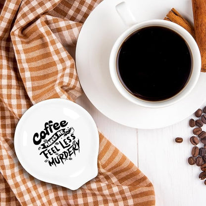 Funny Coffee Spoon Holder-Coffee Spoon Rest-Cafe Bar Station Accessories-Coffee Makes Me Feel Less Murdery Sign
