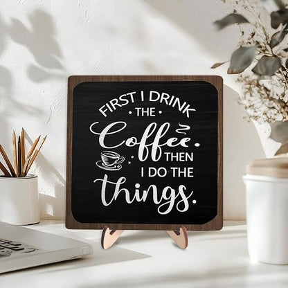 Farmhouse Coffee Bar Sign,First I Drink The Coffee Then I Do The Tings Desk Wooden Sign, 5.9"x5.9" Wood Plaque with Stand Gift for Home Kitchen Tabletop Decor,Cafe Bar Decoration - Image 5