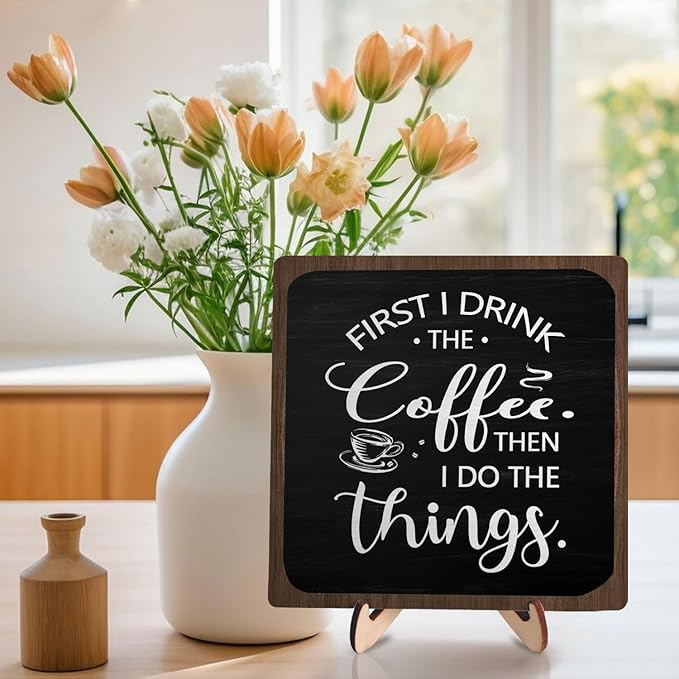 Farmhouse Coffee Bar Sign,First I Drink The Coffee Then I Do The Tings Desk Wooden Sign, 5.9"x5.9" Wood Plaque with Stand Gift for Home Kitchen Tabletop Decor,Cafe Bar Decoration - Image 3