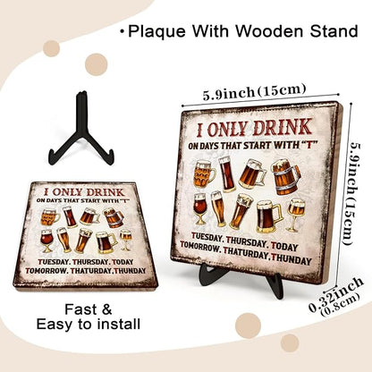 Funny Drinking Sign –I Only Drink on Days That Start with T,Retro Bar Plaque, Beer Lover Gift for Men, Home Pub Wall Decor, Tabletop Sign with Stand, 5.9 x 5.9 Inches (White-Beer) - Image 2