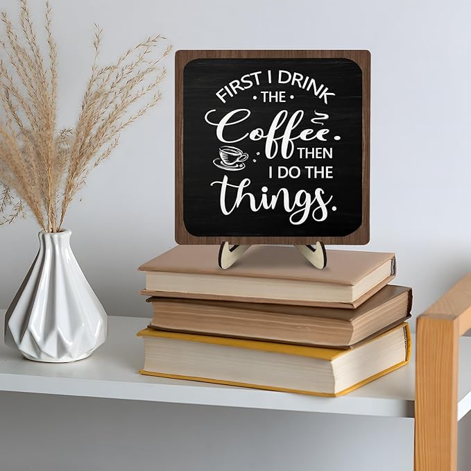 Farmhouse Coffee Bar Sign,First I Drink The Coffee Then I Do The Tings Desk Wooden Sign, 5.9"x5.9" Wood Plaque with Stand Gift for Home Kitchen Tabletop Decor,Cafe Bar Decoration - Image 8