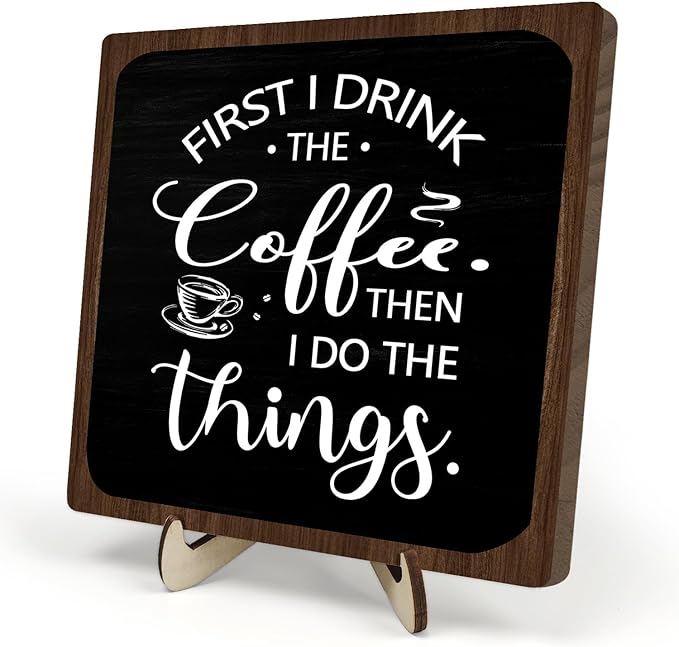 Farmhouse Coffee Bar Sign,First I Drink The Coffee Then I Do The Tings Desk Wooden Sign, 5.9"x5.9" Wood Plaque with Stand Gift for Home Kitchen Tabletop Decor,Cafe Bar Decoration by DMADNF