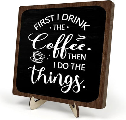 Farmhouse Coffee Bar Sign,First I Drink The Coffee Then I Do The Tings Desk Wooden Sign, 5.9"x5.9" Wood Plaque with Stand Gift for Home Kitchen Tabletop Decor,Cafe Bar Decoration by DMADNF