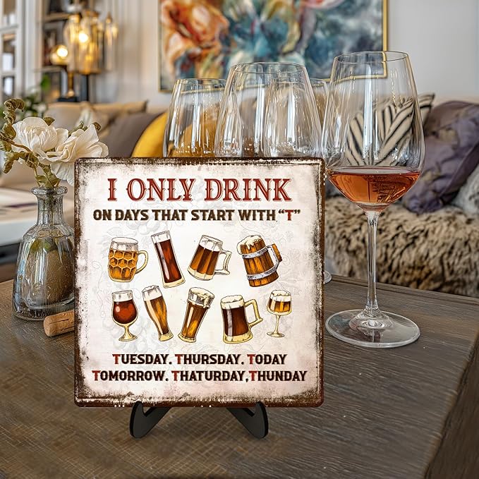 Funny Drinking Sign –I Only Drink on Days That Start with T,Retro Bar Plaque, Beer Lover Gift for Men, Home Pub Wall Decor, Tabletop Sign with Stand, 5.9 x 5.9 Inches (White-Beer) - Image 4